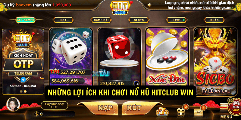 Những lợi ích khi chơi nổ hũ HitClub Win Những lợi ích khi chơi nổ hũ HitClub Win