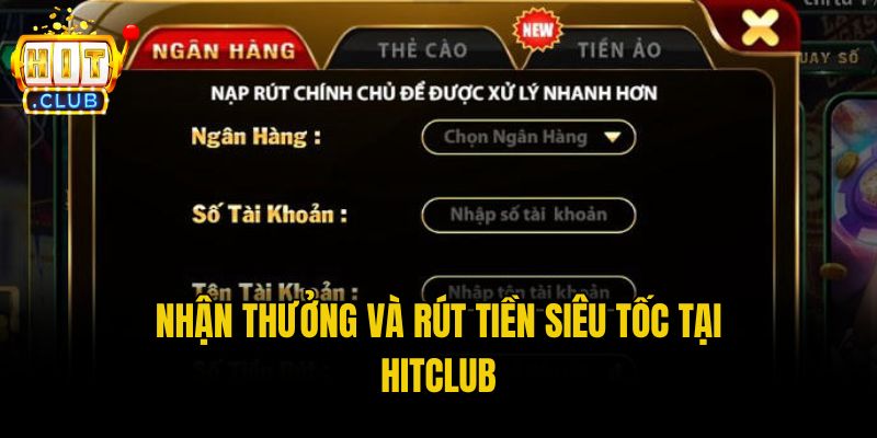 rut tien hitclub Nhận thưởng và rút tiền siêu tốc tại Hitclub